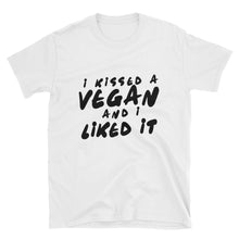 Load image into Gallery viewer, I Kissed a Vegan and I like it T-Shirt